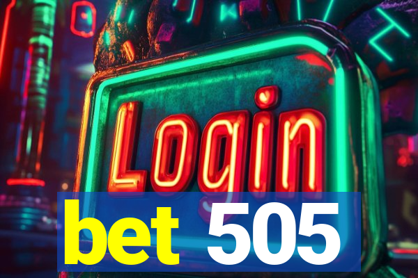 bet 505